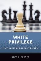 White Privilege: What Everyone Needs to Know(r) 0190684054 Book Cover