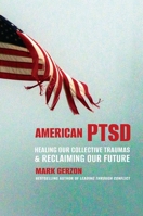 American Ptsd: Healing Our Collective Traumas & Reclaiming Our Future 1493093932 Book Cover
