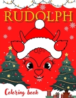 Rudolph coloring book: The Red-Nosed Reindeer Merry Christmas B0CP14QMQB Book Cover