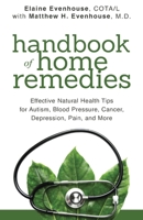 The Handbook of Home Remedies: Effective Natural Health Tips for Autism, Blood Pressure, Cancer, Depression, Pain, and More 1737227509 Book Cover