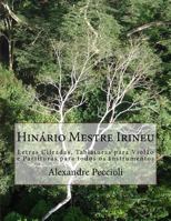 Hinario Mestre Irineu: Letras Cifradas, Tablaturas Para Violao E Partituras Para Todos OS Instrumentos 1517694973 Book Cover