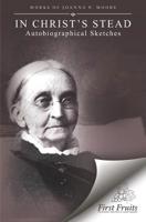 In Christ's Stead Autobiographical Sketches 1120298873 Book Cover