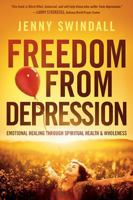 Freedom from Depression: Emotional Healing through Spiritual Health and Wholeness 1621362280 Book Cover