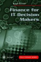 Finance for IT Decision Makers: A Practical Handbook for Buyers, Sellers and Managers 3540762329 Book Cover