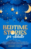Bedtime Stories for Adults: Relaxing Sleep Stories to Reduce Anxiety, Stress and Insomnia. Learn Self-Hypnosis to Achieve a Deep Sleep Calmly and Quickly. Practice Mindfulness and Guided Meditation. 1914247116 Book Cover