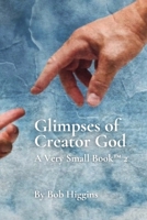 Glimpses of Creator God (A Very Small Book) B0DYBVL91G Book Cover