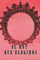 EL REY QUE ELEGIMOS (El reino de otro mundo) B08DC3ZCML Book Cover