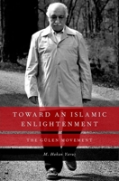 Toward an Islamic Enlightenment: The Gulen Movement 0199927995 Book Cover