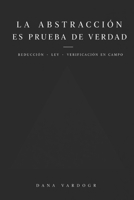 La abstracción es prueba de verdad: Reducción Ley Verificación de campo (Spanish Edition) B0GYSVXJBJ Book Cover