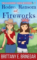 Rodeo, Ransom, and Fireworks B0C6CR6BQ6 Book Cover