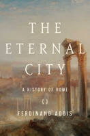 The Eternal City: A History of Rome 1681775425 Book Cover