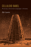 Celluloid Babel: Pursuing a Universal Language in Cinema (Suny Series, Horizons of Cinema) B0F6RS729J Book Cover