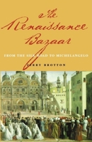 The Renaissance Bazaar: From the Silk Road to Michelangelo 0192802658 Book Cover