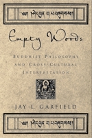 Empty Words: Buddhist Philosophy and Cross-Cultural Interpretation 0195146727 Book Cover