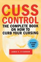 Cuss Control: The Complete Book on How to Curb Your Cursing 0609805460 Book Cover