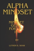 Alpha Mindset: A Mindset guide for the 1 % B0CR7YN9XW Book Cover