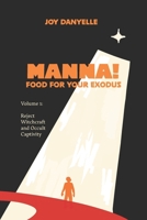 Manna! Food for Your Exodus: Reject Witchcraft and Occult Captivity B0FLVSDK5X Book Cover