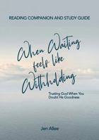 When Waiting Feels Like Withholding: Reading Companion and Study Guide 1964026318 Book Cover