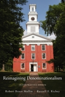 Reimagining Denominationalism: Interpretive Essays 0199767459 Book Cover