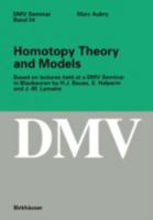 Homotopy Theory and Models: Based on Lectures held at a DMV Seminar in Blaubeuren by H.J. Baues, S. Halperin and J.-M. Lemaire (Oberwolfach Seminars) 3764351853 Book Cover