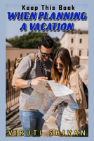 Keep This Book When Planning a Vacation: Your Essential Guide to Designing the Perfect Holiday B0CFCRQ1NF Book Cover