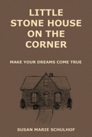 Little Stone House On the Corner: Make your dreams come true B0CDYTVTYB Book Cover