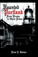 Haunted Portland: From Pirates to Ghost Brides (Haunted America) 1596292822 Book Cover