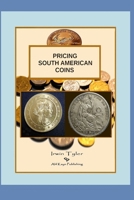 PRICING SOUTH AMERICAN COINS (Collecting Coins) B0HD9TGB86 Book Cover