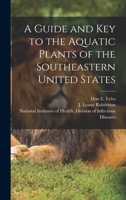 A Guide and key to the Aquatic Plants of the Southeastern United States 1016612516 Book Cover