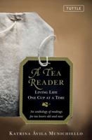 A Tea Reader: Living Life One Cup at a Time 0804841764 Book Cover