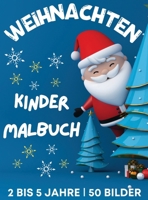 Weihnachtsmalbuch für Kinder im Alter von 2 bis 5 Jahren: 50 große, niedliche und einfache Weihnachtsmalvorlagen | Niedliche Weihnachtsmänner, ... für Kinder | 108 Seiten (German Edition) 6249320210 Book Cover