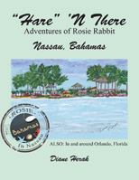 “Hare” ‘N There Adventures of Rosie Rabbit: Nassau, Bahamas 198455607X Book Cover