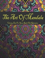 The Art Of Mandala: Coloring Book For Stress Relief,  Relaxation and Alternative Meditation, 100 Pages, 8.5*11 B087SFLRPF Book Cover