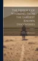 The History of Wyoming From the Earliest Known Discoveries; Volume 1 1022863592 Book Cover