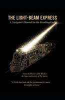 THE LIGHT-BEAM EXPRESS: A Navigator’s Manual for the Breathing God B0GKYFM4LL Book Cover