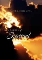 In Search of Spiritual Sense 1462868207 Book Cover