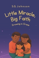 Little Miracle, Big Faith: Growing in Grace B0HBN8P6X9 Book Cover