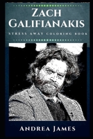 Zach Galifianakis Stress Away Coloring Book: An Adult Coloring Book Based on The Life of Zach Galifianakis. 1673531636 Book Cover