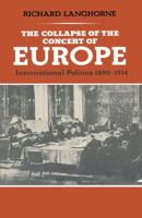 The Collapse Of The Concert Of Europe: International Politics 1890 1914 0333292138 Book Cover
