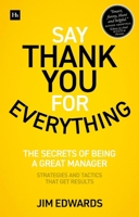 Say Thank You for Everything: And Other Management Secrets Inspired by the People Who Made Insider a Global Brand 085719934X Book Cover
