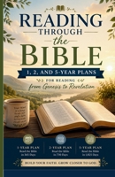 Reading Through the Bible: 1, 2, and 5-Year Plans: From Genesis to Revelation B0HBLPVYZW Book Cover