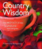 Country Wisdom: Over 400 Practical Ideas for a Natural Home and Garden 0737000201 Book Cover