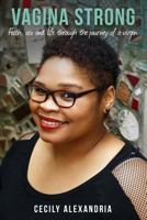 Vagina Strong: Faith, sex and life through the journey of a virgin. 1542803705 Book Cover