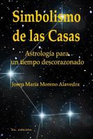Simbolismo de Las Casas: Astrolog�a Para Un Tiempo Descorazonado 1091803358 Book Cover