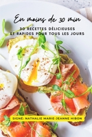 En moins de 30 min: 30 recettes délicieuses et rapides pour tous les jours B0BXNMTJHW Book Cover