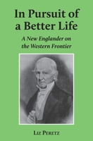 In Pursuit of a Better Life: A New Englander on the Western Frontier 1838352007 Book Cover