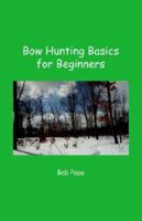 Bow Hunting Basics for Beginners 1412003563 Book Cover