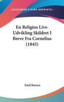 En Religios Livs-Udvikling Skildret I Breve Fra Cornelius (1845) 1160088918 Book Cover