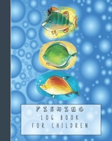Fishing log book for children: Guided prompt activities to to get children out in nature and learn lifelong skills in experimentation and adventure, ... bubbles and cute graphical trio of fish art 1699107742 Book Cover