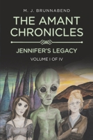 The Amant Chronicles: Jennifer's Legacy 1773160281 Book Cover